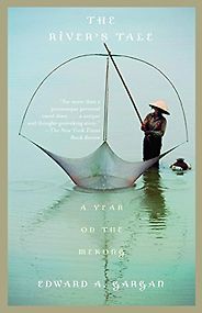 The best books on Asia’s Rivers - The River's Tale: A Year in the Mekong by Edward Gargan