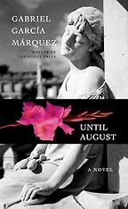 Until August: A Novel by Gabriel García Márquez Until August: A Novel by Gabriel García Márquez