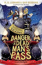 Danger at Dead Man's Pass M G Leonard, Sam Sedgman & Elisa Paganelli (illustrator)