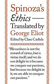 Spinoza's Ethics, Translated by George Eliot by Baruch Spinoza, Clare Carlisle & George Eliot Spinoza's Ethics, Translated by George Eliot by Baruch Spinoza, Clare Carlisle & George Eliot