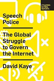 The best books on The First Amendment - Speech Police: The Global Struggle to Govern the Internet by David Kaye