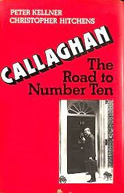 Callaghan: The Road to Number Ten by Christopher Hitchens & Peter Kellner