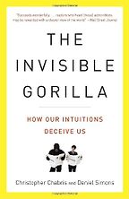 The best books on Behavioural Economics - The Invisible Gorilla by Christopher Chabris and Daniel Simons The best books on Behavioural Economics - The Invisible Gorilla by Christopher Chabris and Daniel Simons