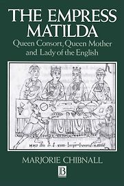 The Empress Matilda by Helen Castor & Marjorie Chibnall