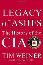 The best books on US Militarism - Legacy of Ashes: The History of the CIA by Tim Weiner