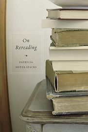 On Rereading by Patricia Meyer Spacks On Rereading by Patricia Meyer Spacks