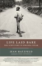 The best books on The Rwandan Genocide - Life Laid Bare by Jean Hatzfeld The best books on The Rwandan Genocide - Life Laid Bare by Jean Hatzfeld