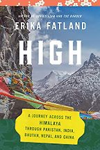 The Best Travel Books of 2023: The Stanford Travel Writing Awards - High: A Journey Across the Himalaya, Through Pakistan, India, Bhutan, Nepal, and China by Erika Fatland, translated by Kari Dickson The Best Travel Books of 2023: The Stanford Travel Writing Awards - High: A Journey Across the Himalaya, Through Pakistan, India, Bhutan, Nepal, and China by Erika Fatland, translated by Kari Dickson