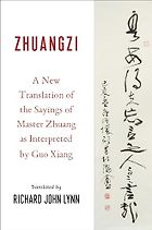 The best books on Taoism - Zhuangzi: A New Translation of the Sayings of Master Zhuang as Interpreted by Guo Xiang by Richard John Lynn (translator)