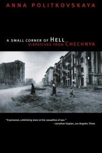 The best books on Chechnya - A Small Corner of Hell by Anna Politkovskaya