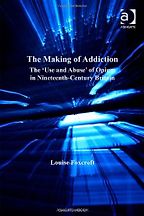 The Making of Addiction by Louise Foxcroft