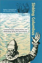 The best books on Christopher Columbus - Sinking Columbus: Contested History, Cultural Politics, and Mythmaking during the Quincenterary by Stephen J. Summerhill The best books on Christopher Columbus - Sinking Columbus: Contested History, Cultural Politics, and Mythmaking during the Quincenterary by Stephen J. Summerhill