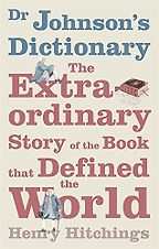 Dr Johnson’s Dictionary by Henry Hitchings Dr Johnson’s Dictionary by Henry Hitchings