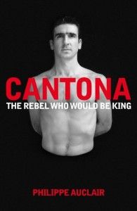 The best books on Football - Eric Cantona by Philippe Auclair