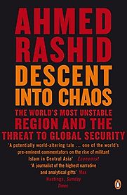 Descent Into Chaos by Ahmed Rashid Descent Into Chaos by Ahmed Rashid