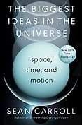 Popular Books of the Last Month - The Biggest Ideas in the Universe: Space, Time and Motion by Sean Carroll