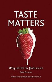 Taste Matters: Why We Like the Foods We Do by John Prescott Taste Matters: Why We Like the Foods We Do by John Prescott
