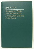 The best books on The History of Ghana - Settlements, Trade, and Politics in the 17th Century Gold Coast by Ray A. Kea