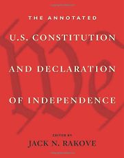 The Annotated US Constitution and Declaration of Independence by Jack Rakove