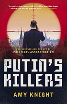The best books on State-Sponsored Assassination - Putin's Killers: The Kremlin and the Art of Political Assassination by Amy Knight