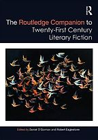 The Routledge Companion to Twenty-First Century Literary Fiction by Robert Eaglestone The Routledge Companion to Twenty-First Century Literary Fiction by Robert Eaglestone