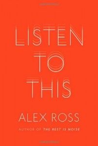 Alex Ross recommends the best Writing about Music - Listen To This by Alex Ross