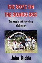 The best books on Diplomacy - The Boys on the Bongo Bus by John Dickie (journalist) The best books on Diplomacy - The Boys on the Bongo Bus by John Dickie (journalist)