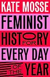 Feminist History for Every Day of the Year by Kate Mosse