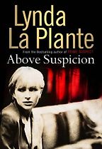 Above Suspicion by Lynda La Plante Above Suspicion by Lynda La Plante