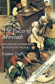 The best books on The Reformation - The Voices of Morebath: Reformation and Rebellion in an English Village by Eamon Duffy