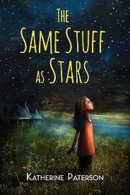 The Best Science-based Novels for Children - The Same Stuff As Stars by Katherine Paterson The Best Science-based Novels for Children - The Same Stuff As Stars by Katherine Paterson
