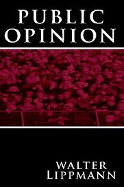 Public Opinion by Walter Lippmann Public Opinion by Walter Lippmann