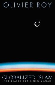 The best books on Islam and Modernity - Globalized Islam by Olivier Roy The best books on Islam and Modernity - Globalized Islam by Olivier Roy