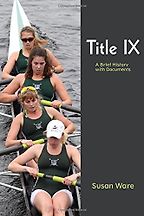 Title IX: A Brief History with Documents by Susan Ware Title IX: A Brief History with Documents by Susan Ware