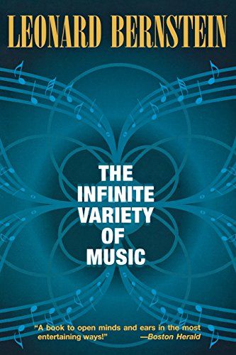 The Infinite Variety of Music by Leonard Bernstein