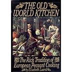 The Old World Kitchen by Elisabeth Luard The Old World Kitchen by Elisabeth Luard
