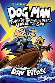 Dog Man: Twenty Thousand Fleas Under the Sea by Dav Pilkey Dog Man: Twenty Thousand Fleas Under the Sea by Dav Pilkey