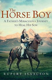 The Horse Boy by Rupert Isaacson The Horse Boy by Rupert Isaacson