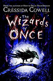 Wizards of Once by Cressida Cowell