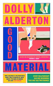 Good Material: A Novel by Dolly Alderton Good Material: A Novel by Dolly Alderton