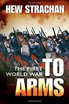 The best books on World War I - The First World War, Volume 1: To Arms by Hew Strachan