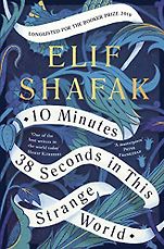 The Best Fiction of 2019 - 10 Minutes 38 Seconds in This Strange World by Elif Shafak The Best Fiction of 2019 - 10 Minutes 38 Seconds in This Strange World by Elif Shafak
