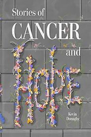 The best books on Cancer - Stories of Cancer and Hope by Kevin Donaghy The best books on Cancer - Stories of Cancer and Hope by Kevin Donaghy