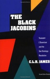 The Black Jacobins by C L R James