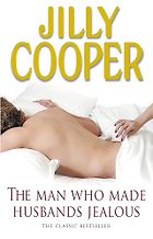 The Best Bonkbuster Novels - The Man Who Made Husbands Jealous by Jilly Cooper