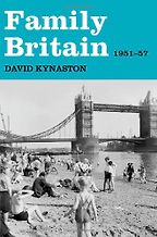 Family Britain by David Kynaston Family Britain by David Kynaston