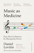 The Best Popular Science Books of 2025: The Royal Society Book Prize - Music As Medicine: How We Can Harness Its Therapeutic Power by Daniel Levitin