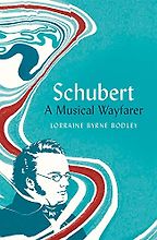 Schubert: A Musical Wayfarer by Lorraine Byrne Bodley