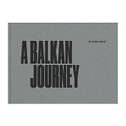A Balkan Journey by Chris Leslie A Balkan Journey by Chris Leslie