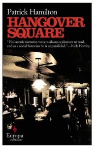 The Best London Novels - Hangover Square by Patrick Hamilton